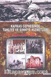 Kafkas Cephesinde Tahliye Ve Sıhhiye Hizmetleri