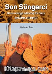 Son Süngerci <br /> Derin Maviye Adanmış Bir Ömür