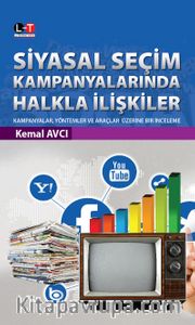 Siyasal Seçim Kampanyalarında Halkla İlişkiler <br /> Kampanyalar, Yöntemler ve Araçlar Üzerine Bir İnceleme