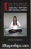 Sağlıklı Yepyeni Bir Hayata Doğru (Kiko, Reiki, Enerjiler Bitki ve Kristallerle)