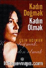 Kadın Doğmak Kadın Olmak