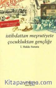 İstibdattan Meşrutiyete Çocukluktan Gençliğe
