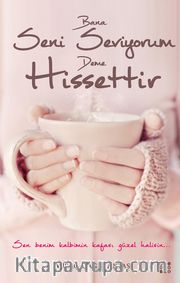 Bana Seni Seviyorum Deme Hissettir