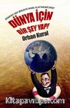 Dünya İçin Bir Şey Yap! & Dünyayı Hep Birlikte Nasıl Kurtarabiliriz?