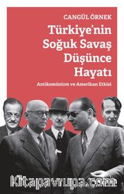 Türkiye'nin Soğuk Savaş Düşünce Hayatı <br /> Antikomünizm ve Amerikan Etkisi