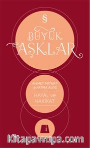 Büyük Aşklar / Hayal ve Hakikat