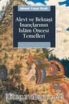 Alevi ve Bektaşi İnançlarının İslam Öncesi Temelleri
