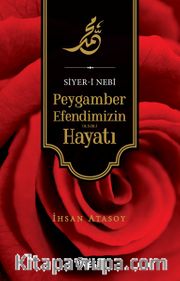 Siyer-i Nebi Peygamber Efendimizin (a.s.m.) Hayatı