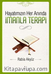 Hayatımızın Her Anında İmanla Terapi