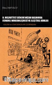 II. Meşrutiyet Dönemi Mizah Basınında Osmanlı Modernleşmesi ve Eleştirel Kodlar <br /> Kalem ve Cem Dergileri Üzerinden