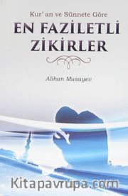 Kur'an ve Sünnete Göre En Faziletli Zikirler
