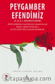 Peygamber Efendimiz (s.a.v.) Hazretlerini Rüya'da Görebilme Saadetine Nail Olmanın Yolları Maddi ve Manevi Faydaları ve Bu Yüce Şerefe Eren Salihlerin Menkıbeleri