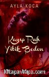 Kayıp Ruh & Yitik Beden