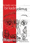 Bir Kadın Varmış Bir Kadın Yokmuş