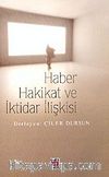Haber Hakikat ve İktidar İlişkisi