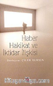 Haber Hakikat ve İktidar İlişkisi