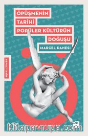 Öpüşmenin Tarihi <br /> Popüler Kültürün Doğuşu