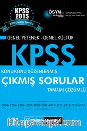 2015 KPSS Genel Yetenek Genel Kültür Konu Konu Düzenlenmiş Tamamı Çözümlü 2004 - 2014 Çıkmış Sorular 