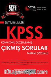 2015 KPSS Eğitim Bilimleri Konu Konu Düzenlenmiş Tamamı Çözümlü 2004- 2014 Çıkmış Sorular