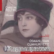 Osmanlı'dan Cumhuriyet'e Kadınlar <br /> Bir Kartpostal Koleksiyonu (1880-1930)