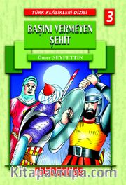 Başını Vermeyen Şehit / Türk Klasikleri Dizisi 3