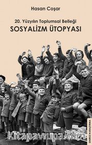 20. Yüzyılın Toplumsal Belleği Sosyalizm Ütopyası
