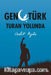Genç Türk Turan Yolunda
