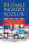 Resimli İngilizce Sözlük & Türkçe Karşılık ve Açıklamalarla(İngilizce-Türkçe ve Türkçe-İngilizce)