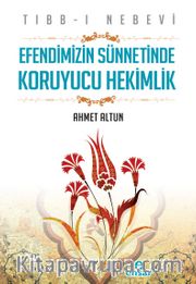 Tıbb-ı Nebevi Efendimizin Sünnetinde Koruyucu Hekimlik