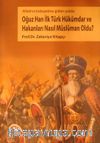 Oğuz Han İlk Türk Müslüman Hükümdar ve Hakanları Nasıl Müslüman Oldu?