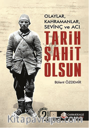Tarih Şahit Olsun <br /> Olaylar, Kahramanlar, Sevinç ve Acı