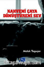Kahveni Çaya Dönüştüreni Sev