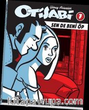 Otisabi 7 / Sen de Öp Beni