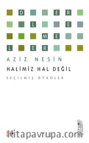Halimiz Hal Değil <br /> Seçilmiş Öyküler