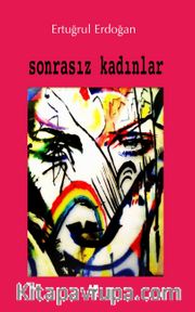 Sonrasız Kadınlar