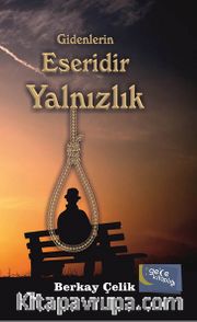 Gidenlerin Eseridir Yalnızlık
