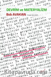 Devrim ve Materyalizm <br /> Kuşlar Timsah Doğuramaz, Ama İnsanlık Ufkunu Aşabilir