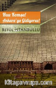 Huu Komşu! Ankara'ya Gidiyoruz!
