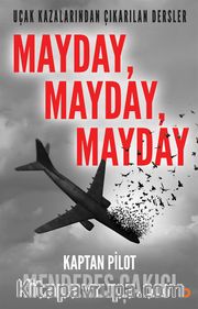 Mayday, Mayday, Mayday <br /> Uçak Kazalarından Çıkarılan Dersler