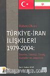 Türkiye-İran İlişkileri 1979-2004: Devrim, İdeoloji, Savaş, Darbeler ve Jeopolitik