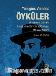 Öyküler <br /> Annemin Günahı-Hayatının Biricik Yolculuğu-Moskof Selim