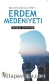 İnsanın Mükellefiyeti Erdem Medeniyeti