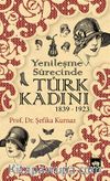 Yenileşme Sürecinde Türk Kadını (1839-1923)