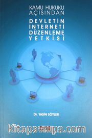 Kamu Hukuku Açısından Devletin İnterneti Düzenleme Yetkisi