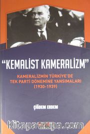 Kemalist Kameralizm <br /> Kameralizmin Türkiye'de Tek Parti Dönemine Yansımaları (1930-1939)