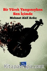 Bir Yürek Yangınıyken Sen İçimde
