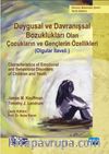 Duygusal ve Davranışsal Bozukluğu Olan Çocukların ve Gençlerin Özellikleri (Olgular İlaveli)