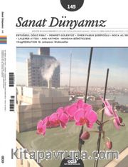 Sanat Dünyamız İki Aylık Kültür ve Sanat Dergisi Sayı:145 Mart-Nisan 2015