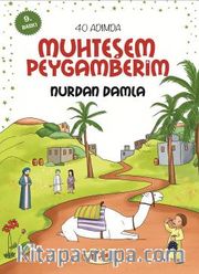 40 Adımda Muhteşem Peygamberim (Karton Kapak)