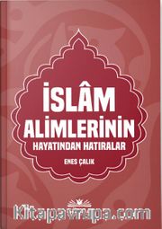 İslam Alimlerinin Hayatından Hatıralar
